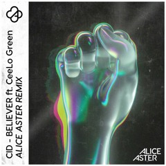 CID - Believer ft. CeeLo Green (Alice Aster Remix)(FHC Remix Submission)