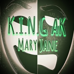 A.K K.i.n.g-Mary Jane