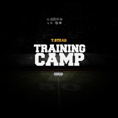 T Stead - Training Camp - With It (Next Song)