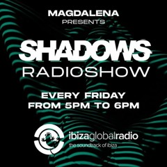 Magdalena pres. Shadows Radioshow - Claudio Ricci | Ibiza Global Radio