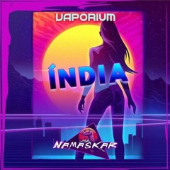 Vaporium - India (Original Mix) OUT NOW ON NAMASKAR RECORDS