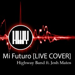 Mi Futuro [LIVE COVER] - Highway Band ft. Josh Matos