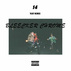 14 (VLOT Remix)/Bleecker Chrome