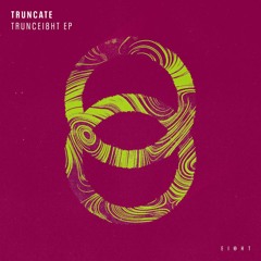Truncate - Our Bodies (EI8HT004) [clip]