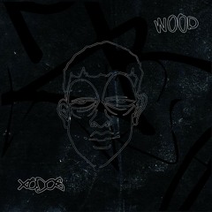 Wood - XODOS [FREE DOWNLOAD]