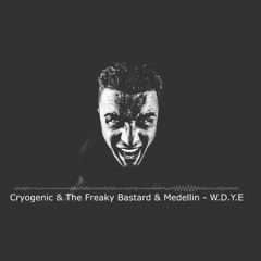 Cryogenic & The Freaky Bastard & Medellin - W.D.Y.E (Preview)