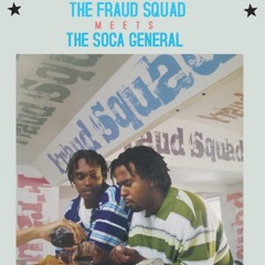 The Fraud Squad Meets The Soca General Dj Chilly