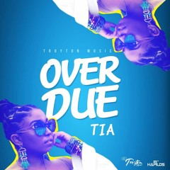 Tia- Overdue