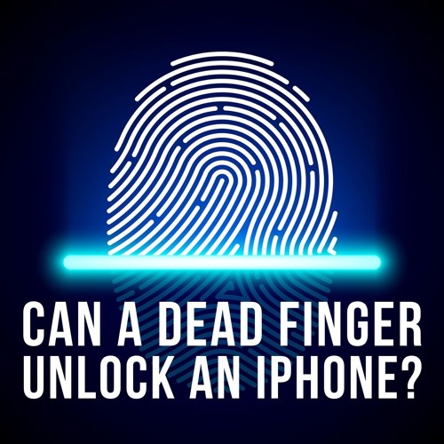 Can a DEAD BODY unlock an iPhone with Fingerprint ID?