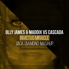 Olly James & Maddix Vs. Cascada - Invictus Miracle (Jack Diamond Edit)