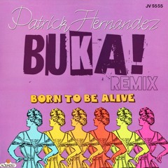 Patrick Hernandez - Born To Be Alive (BUKA! Remix) **FREE DOWNLOAD**