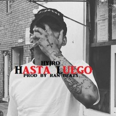 HyJro - Hasta Luego (Prod By RanBeats & Seph Got Wings)