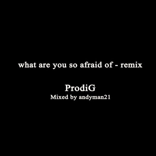What Are You So Afraid Of remix