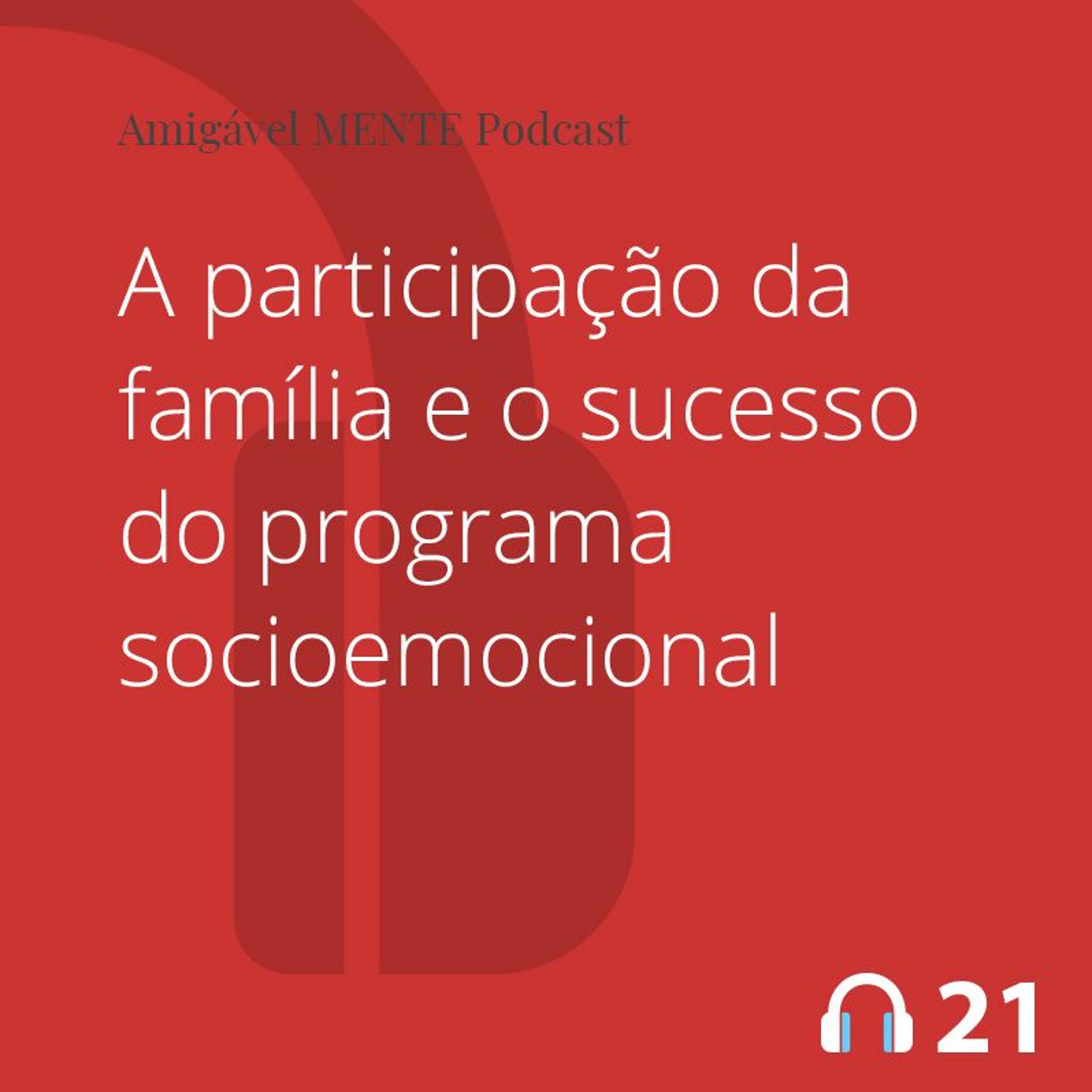 Amigável MENTE 21 - A participação da família e o sucesso do programa socioemocional