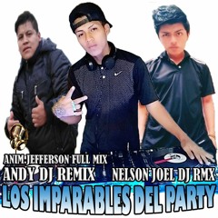 ☆LOS IMPARABLES DEL PARTY☆ - CUMBIA POWER - ((TE FUISTES)) - NELSON JOEL DJ RMX
