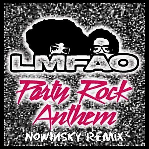 Lmfao Ft Lauren Bennett Goonrock Party Rock Anthem Nowinsky Remix By Nowinsky