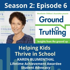 Ground Truthing Season 2 Episode 6: Karen Blumenthal 'Helping Kids Thrive in School'