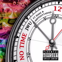No Time ft. Jwu & Hanz