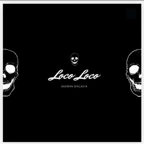 Badman Binladin Loco Loco
