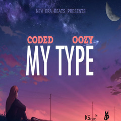 Coded Ft Oozy - My Type (August 2019)