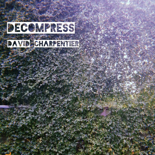 David Charpentier - Decompress