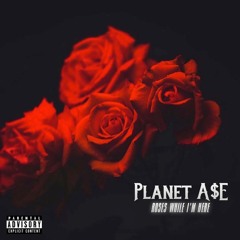 Planet A$E - Roses While I'm Here (Gold Roses Freestyle)
