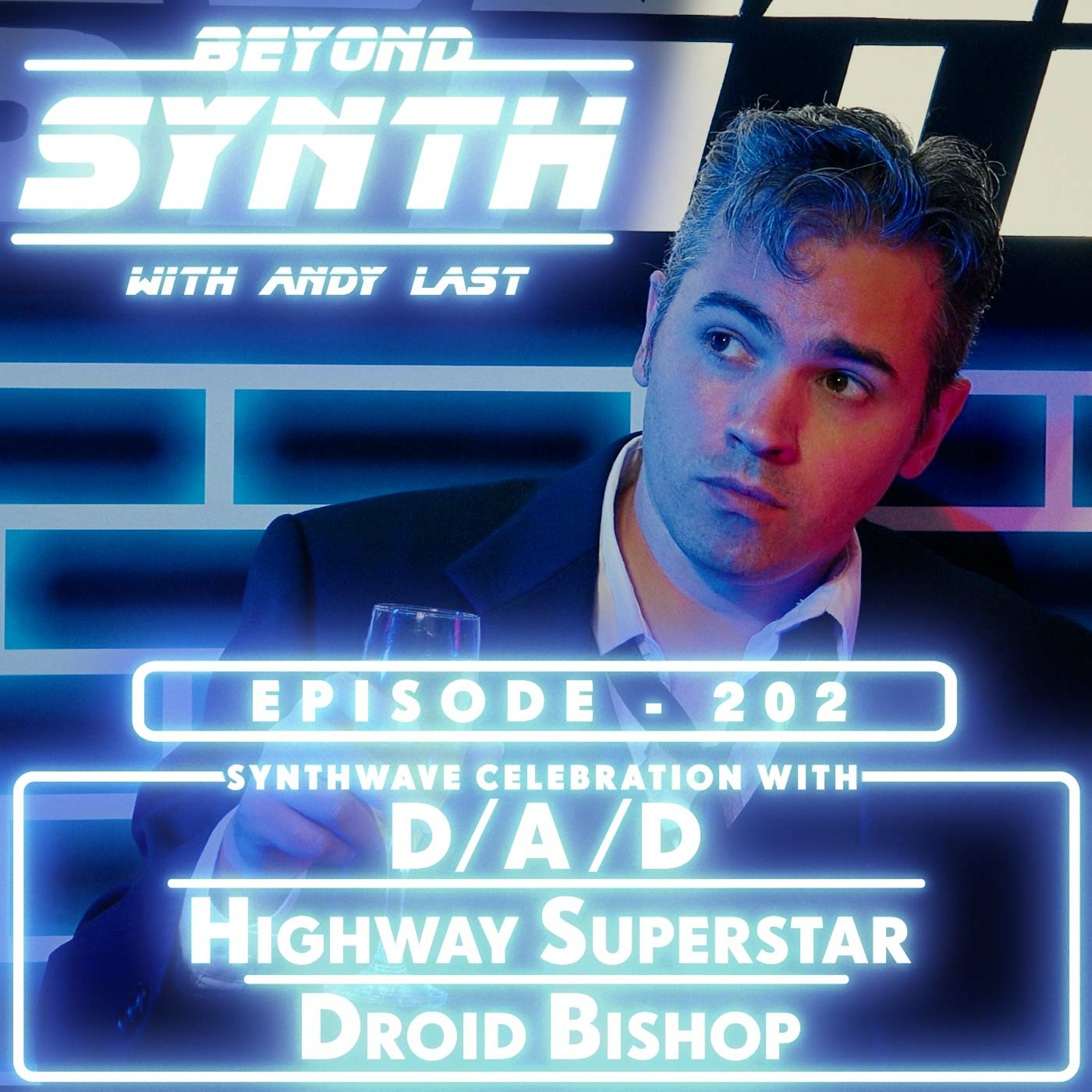 Beyond Synth - 202 - D/A/D / Highway Superstar / Droid Bishop