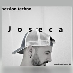 #1 SESSION TECHNO - J  O  S  E  C  A -