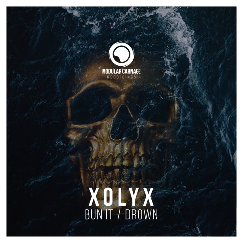 XOLYX - BUN IT / DROWN [EP] 2019