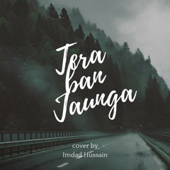 Tera Ban Jaunga (Cover By Imdad Hussain)