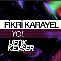 Yol - Fikri Karayel (Ufuk Kevser Remix) REMAKE