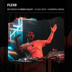FlexB @ Recorded In Green Valley - 13.July.2019 - Camboriu, Brasil