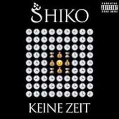 Keine Zeit - Wer Ist Shiko