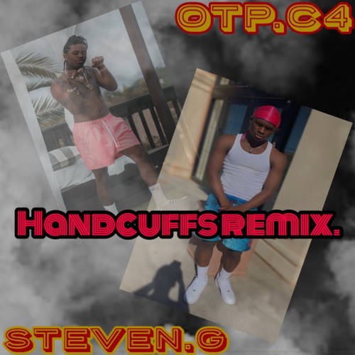 Stream Steven G. Ft OTP.C4 Handcuffs (Remix) by OTP C4 Listen