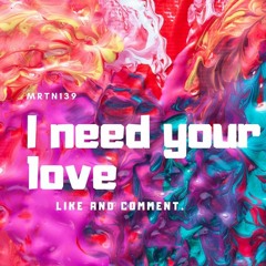 I Need Your Love - Mrtn139 Remix