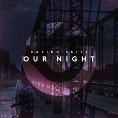 Gazing Skies - Our Night