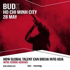 Breaking into Asia's dance music market with Cedric Gervais | BUDX Ho Chi Minh City