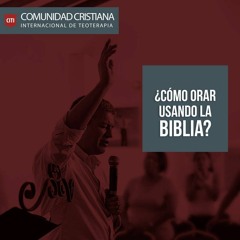 Carlos Ríos - ¿Cómo Orar Usando La Biblia? Parte 2 - 30 de julio 2019