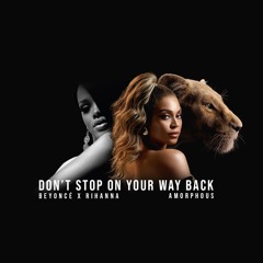 Beyoncé x Rihanna - Don't Stop On Your Way Back (Mashup)