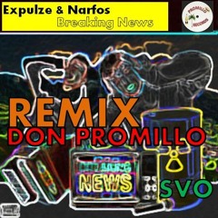 Expulze & Narfos - Breaking News (DON PROMILLO x SVO Remix)