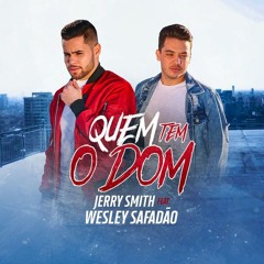 VS - QUEM TEM O DOM - Jerry Smith Feat. Wesley Safadão