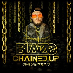 BLAIZE- Chained Up (Jimi Ohh Remix)