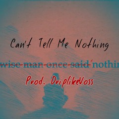 Can't Tell Me Nothing 160 (trap) Prod. Driplikevoss