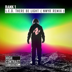 Rank 1 - L.E.D. There Be Light (NWYR Remix)