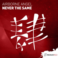 Airborne Angel - Never The Same [Out Now]