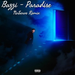Bazzi- Paradise (NoServe Remix)