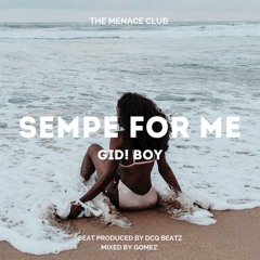 GiD! Boy_Sempe For Me(Produced by DCQBEATZ and Mixed By GomezBeatx)