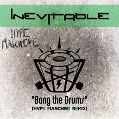 Bang The Drums (Hype Maschine Remix)