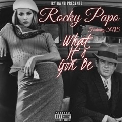 ROCKY PAPO "What Its Gon' Be" Feat. SNS