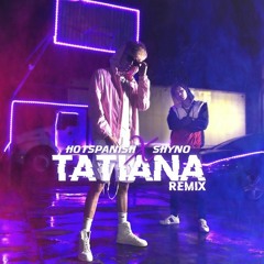 HotSpanish & Shyno - Tatiana (Remix)
